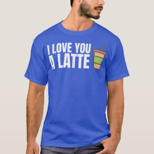 T-shirt Je T'Aime Un Latte Funny Café Mot Pun Unise Caf
