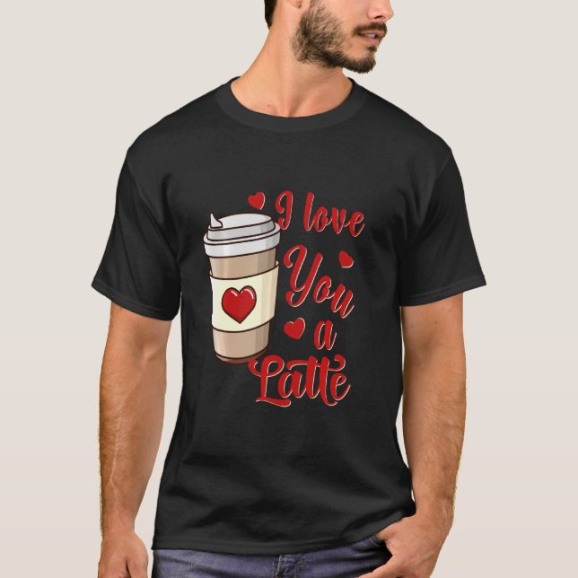 T-shirt Je T'Aime Un Latte U2013 Funny Valentines Day Coff (Devant)