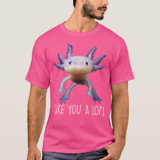 T-shirt Je T'Aime Un Pun De Salamandre Axolotl Lotl Douce