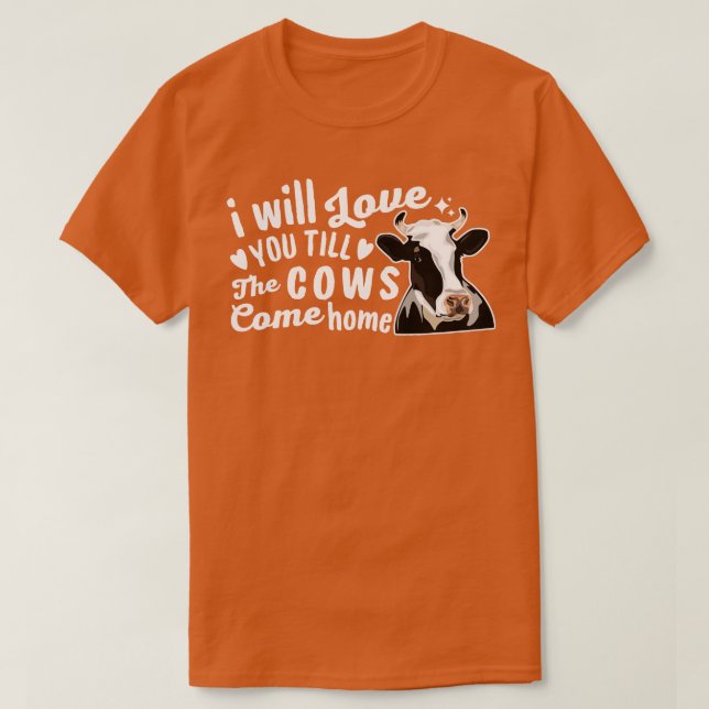 T-shirt Je T'Aimerai Jusqu'À Ce Que Les Vaches Reviennent  (Design devant)