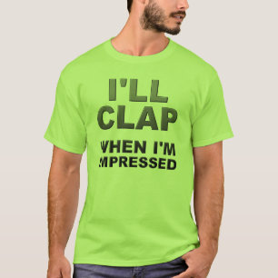 T-shirt Je taperai dans mes mains quand je serai impressio
