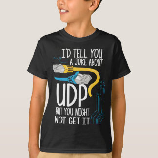 T-shirt Je te dirais une blague sur UDP, mais tu n'arriver
