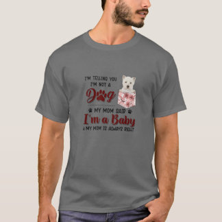 T-shirt Je te dis que je ne suis pas un chien, ma mère a d