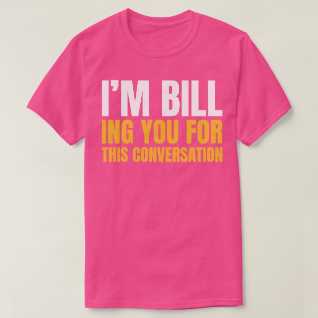 T-shirt Je Te Facture Pour Cette Conversation Avocat Drôle (Design devant)