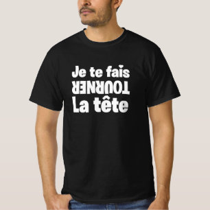 T-shirt JE TE FAIS TOURNER LA TÊTE ! (amour)