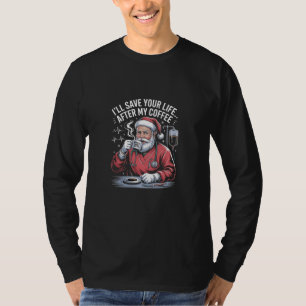T-shirt Je te sauverai la vie après mon Noël au café