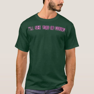 T-shirt Je te verrai au tribunal