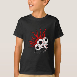 T-shirt Je te vois - globes oculaires éffrayants déplaisan