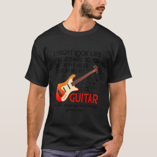 T-shirt Je t'écoute jouer à ma guitare drôle