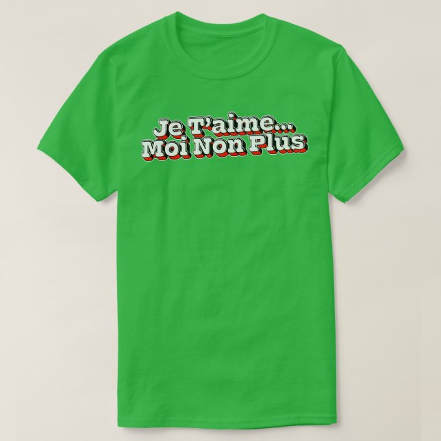 T-shirt Je Temps Moi Non Plus 1 (Design devant)