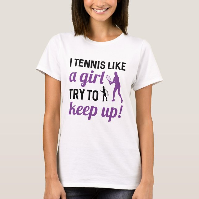 T-shirt Je Tennis Comme Une Fille Essaie De Continuer (Devant)
