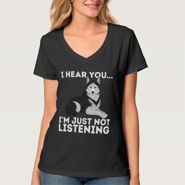 T-shirt Je T'Entends Juste Ne Pas Écouter Sibérien Husky S (Devant)