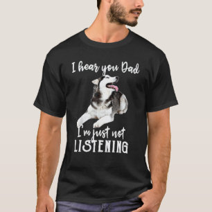 T-shirt Je t'entends papa, je ne fais que ne pas écouter D