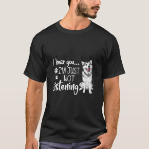 T-shirt Je T'Entends Que Je N'Écoute Pas Funny Husky