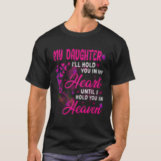T-shirt Je Tiens Ma Fille Dans Mon Coeur Jusqu'À Ce Que Je
