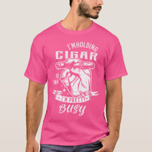 T-shirt JE Tiens Un Cigare Donc Ouais JE Suis Plutôt Occup