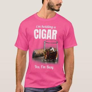 T-shirt JE Tiens Un Cigare Oui JE Suis Occupé Cigare