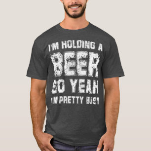 T-shirt Je Tiens Une Bière Donc Oui Je Suis Assez Occupé