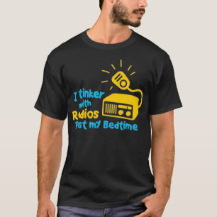 T-shirt Je Tinker Avec Radios Passé Mon Lit Time Ham Radi