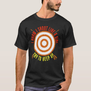 T-shirt Je Tire Comme Une Fille Essaie De Continuer À Tir