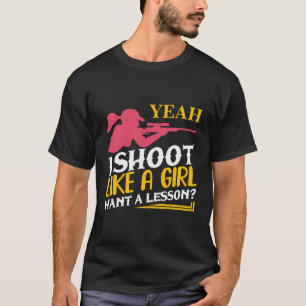T-shirt Je Tire Comme Une Fille Veut Une Leçon Propriétair