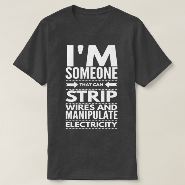 T-SHIRT JE TIRE LES FILS ET MANIPULE L'ÉLECTRICITÉ (Design devant)