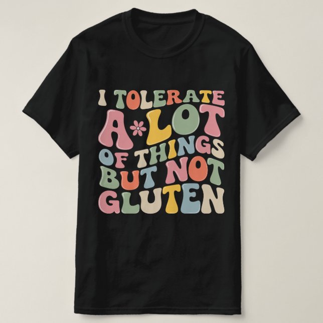 T-shirt Je Tolère Beaucoup De Choses Mais Pas De Gluten (Design devant)