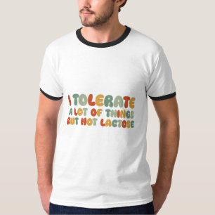T-shirt Je Tolère Beaucoup De Choses Mais Pas Du Lactose
