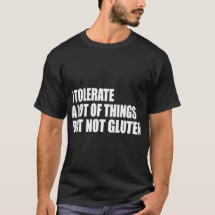 T-shirt Je Tolère Beaucoup De Choses Mais Pas Gluten Celia