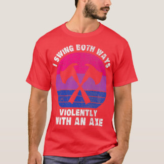 T-shirt Je Tourne Violemment Les Deux Voies Avec Un Ax 2 1