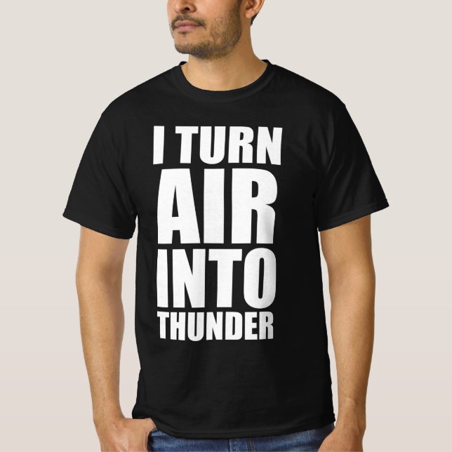 T-shirt Je transforme l'air en tonnerre (Devant)