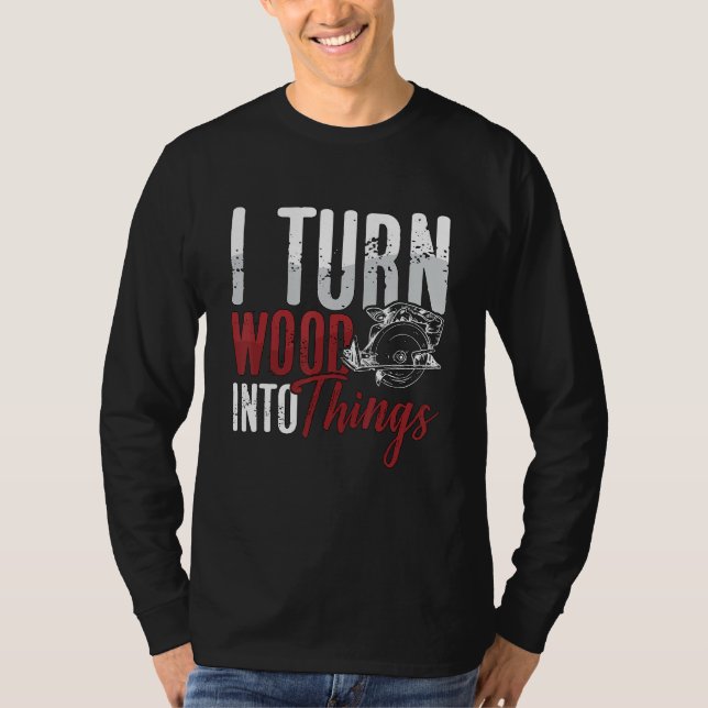 T-shirt Je Transforme Le Bois En Bois De Menuiserie (Devant)
