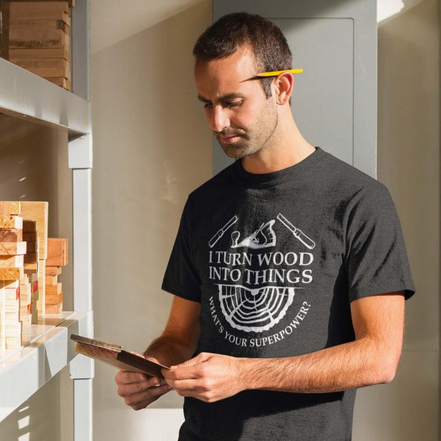T-shirt Je Transforme Le Bois En Choses (Créateur téléchargé)