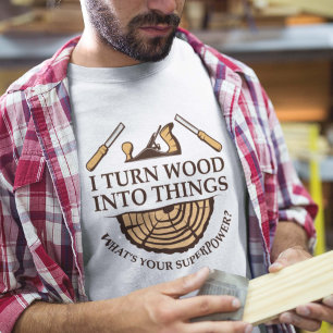 T-shirt Je Transforme Le Bois En Choses
