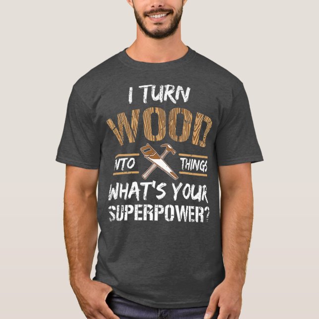 T-shirt Je Transforme Le Bois En Objets Carpenter Le Bois (Devant)