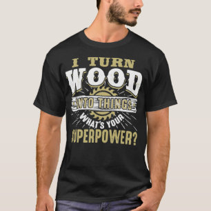 T-shirt Je transforme le bois en objets Superpower spa de