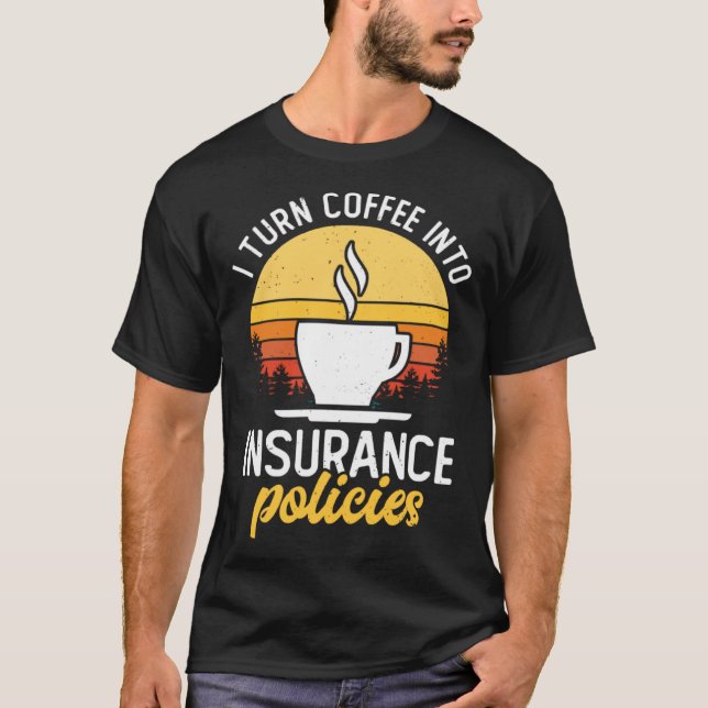 T-shirt Je Transforme Le Café En Contraintes D'Assurance C (Devant)