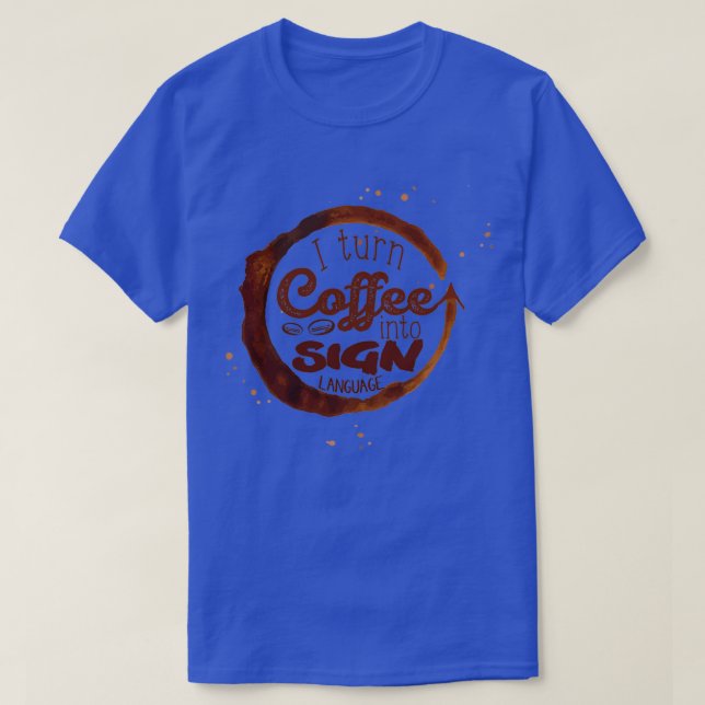 T-shirt Je transforme le café en langue des signes (Design devant)