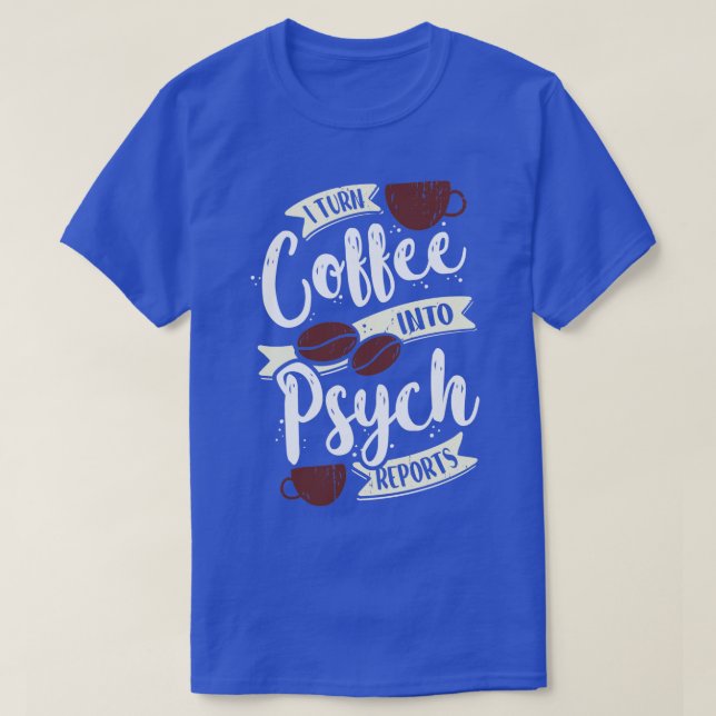 T-shirt Je Transforme Le Café En Psychologie Rapports Psyc (Design devant)