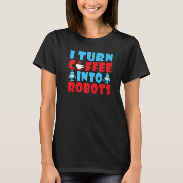 T-shirt Je transforme le café en robots (Devant)