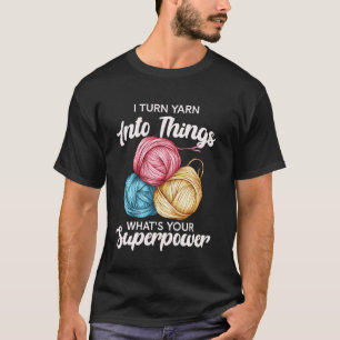 T-shirt Je Transforme Le Fil En Choses Superpuissance Humo