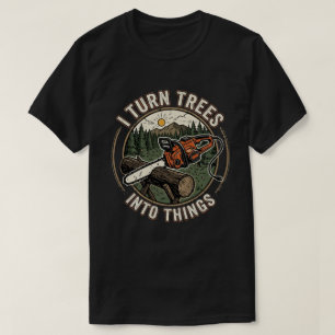 T-shirt Je transforme les arbres en choses Drôle conceptio