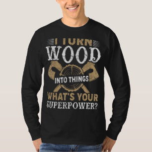 T-shirt Je Transforme Les Bois En Des Objets Boisés