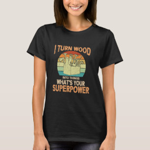 T-shirt Je transforme Woods en choses Qu'est-ce que ta sup