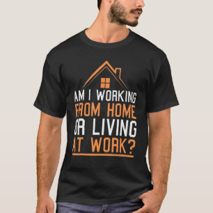 T-shirt Je travaille à la maison ou je vis au travail Retr