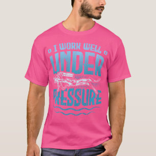 T-shirt Je Travaille Bien Sous La Pression Drôle Plongée S
