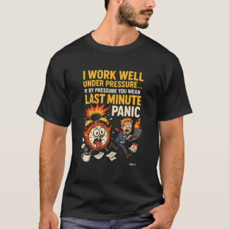 T-shirt Je Travaille Bien Sous Pression – Panique de Derni