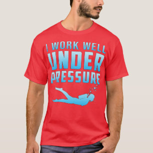 T-shirt Je Travaille Bien Sous Pression Plongée Plongée Pl