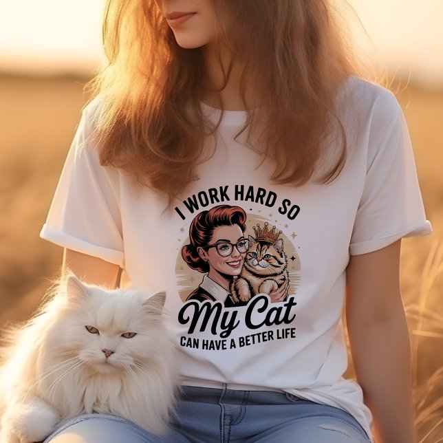 T-shirt Je travaille dur afin que mon chat puisse avoir un (Créateur téléchargé)
