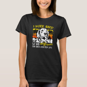 T-shirt Je Travaille Dur Alors Mon Golden Retriever Cite C